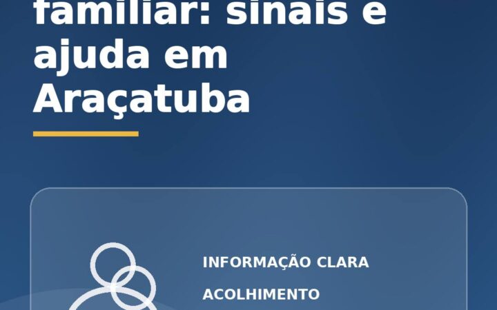 Codependência familiar em Araçatuba: sinais e formas de buscar ajuda