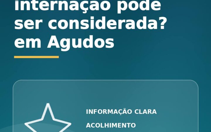 Quando a internação pode ser considerada em Agudos?